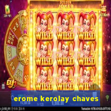 erome kerolay chaves